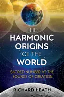 Originile armonice ale lumii: Numărul sacru la sursa creației - The Harmonic Origins of the World: Sacred Number at the Source of Creation