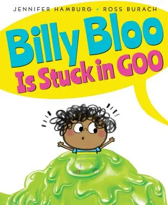 Billy Bloo este blocat în Goo - Billy Bloo Is Stuck in Goo