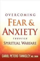 Învingerea fricii și a anxietății prin războiul spiritual - Overcoming Fear and Anxiety Through Spiritual Warfare