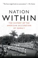 Națiunea din interior: Istoria ocupației americane a Hawai'i - Nation Within: The History of the American Occupation of Hawai'i