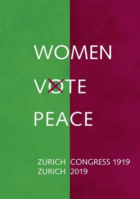 Femeile votează pacea: Congresul Păcii de la Zurich 1919 - 2019 - Women Vote Peace: Zurich Peace Congress 1919 - 2019