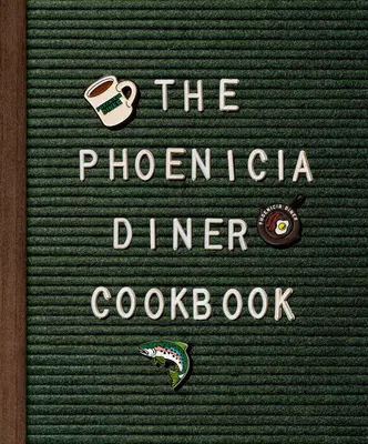 Cartea de bucate Phoenicia Diner: Mâncăruri și reportaje din Munții Catskill - The Phoenicia Diner Cookbook: Dishes and Dispatches from the Catskill Mountains
