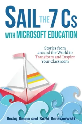 Sail the 7 Cs with Microsoft Education: Povești din întreaga lume pentru a vă transforma și inspira sala de clasă - Sail the 7 Cs with Microsoft Education: Stories from around the World to Transform and Inspire Your Classroom
