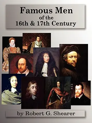 Oameni faimoși din secolele al XVI-lea și al XVII-lea - Famous Men of the 16th & 17th Century