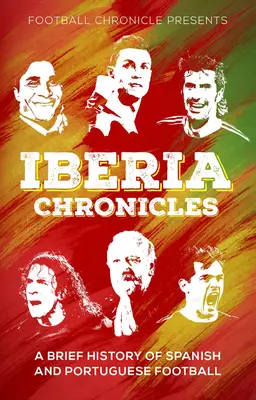 Cronicile Iberiei: O istorie a fotbalului spaniol și portughez - Iberia Chronicles: A History of Spanish and Portuguese Football