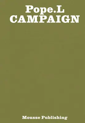 Pope.L: Campanie - Pope.L: Campaign