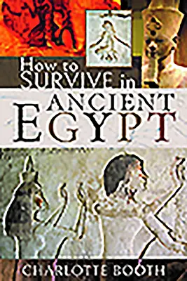 Cum să supraviețuiești în Egiptul Antic - How to Survive in Ancient Egypt