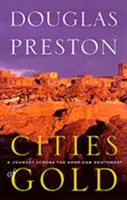 Orașe de aur: O călătorie prin sud-vestul Americii - Cities of Gold: A Journey Across the American Southwest