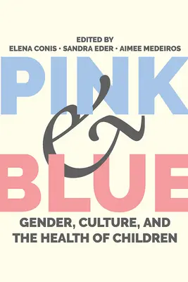 Roz și albastru: Gen, cultură și sănătatea copiilor (Gender, Culture, and the Health of Children) - Pink and Blue: Gender, Culture, and the Health of Children