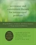 Acceptance and Commitment Therapy for Interpersonal Problems (Terapia de acceptare și angajament pentru probleme interpersonale): Utilizarea Mindfulness, acceptarea și conștientizarea schemei pentru schimbarea comportamentelor interpersonale - Acceptance and Commitment Therapy for Interpersonal Problems: Using Mindfulness, Acceptance, and Schema Awareness to Change Interpersonal Behaviors