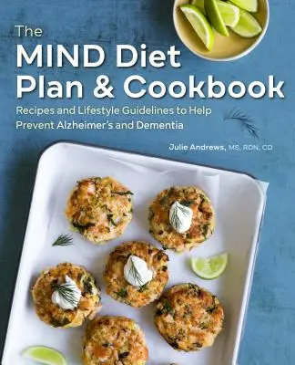 Planul și cartea de bucate Mind Diet: Rețete și linii directoare privind stilul de viață pentru a ajuta la prevenirea Alzheimer și a demenței - The Mind Diet Plan and Cookbook: Recipes and Lifestyle Guidelines to Help Prevent Alzheimer's and Dementia