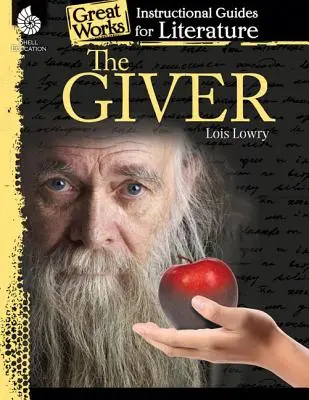 The Giver: Un ghid de instruire pentru literatură: Un ghid de instruire pentru literatură - The Giver: An Instructional Guide for Literature: An Instructional Guide for Literature