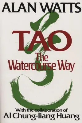 Tao: Calea cursurilor de apă - Tao: The Watercourse Way