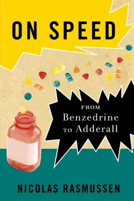 Despre viteză: De la Benzedrine la Adderall - On Speed: From Benzedrine to Adderall
