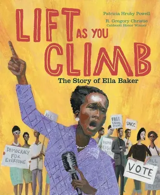 Lift as You Climb: Povestea Ellei Baker - Lift as You Climb: The Story of Ella Baker
