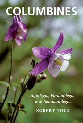 Columbine: Aquilegia, Paraquilegia și Semiaquilegia - Columbines: Aquilegia, Paraquilegia, and Semiaquilegia