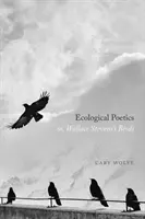 Poezia ecologică; sau, păsările lui Wallace Stevens - Ecological Poetics; Or, Wallace Stevens's Birds