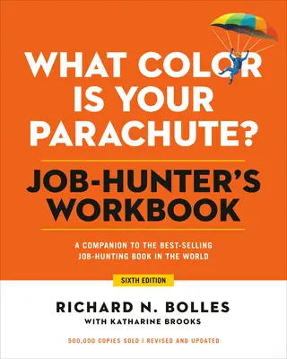 Ce culoare are parașuta ta? Job-Hunter's Workbook, ediția a șasea: Un însoțitor al celui mai popular și mai bine vândut manual de carieră din lume - What Color Is Your Parachute? Job-Hunter's Workbook, Sixth Edition: A Companion to the World's Most Popular and Bestselling Career Handbook