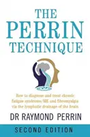 Tehnica Perrin - Cum să diagnosticați și să tratați CFS/ME și fibromialgia prin drenajul limfatic al creierului - Perrin Technique - How to diagnose and treat CFS/ME and fibromyalgia via the lymphatic drainage of the brain