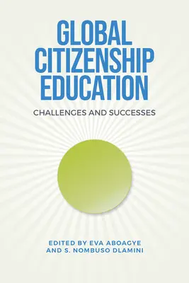 Educația pentru cetățenie globală: Provocări și succese - Global Citizenship Education: Challenges and Successes