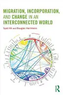 Migrație, încorporare și schimbare într-o lume interconectată - Migration, Incorporation, and Change in an Interconnected World