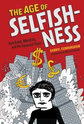 Epoca egoismului: Ayn Rand, moralitatea și criza financiară - The Age of Selfishness: Ayn Rand, Morality, and the Financial Crisis