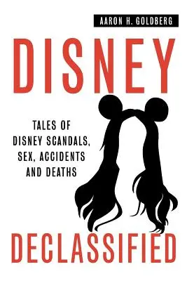 Disney Declassified: Povești despre scandalurile, sexul, accidentele și decesele Disney din viața reală - Disney Declassified: Tales of Real Life Disney Scandals, Sex, Accidents and Deaths