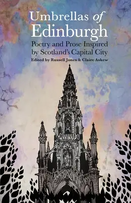 Umbrelele din Edinburgh: Poezie și proză inspirate de capitala Scoției (Poetry and Prose Inspired by Scotland's Capital City) - Umbrellas of Edinburgh: Poetry and Prose Inspired by Scotland's Capital City