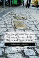 „Stolpersteine” și comemorarea vieții, a morții și a guvernării: O arheologie filosofică - The 'Stolpersteine' and the Commemoration of Life, Death and Government: A Philosophical Archaeology