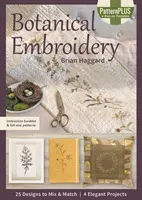 Botanical Embroidery - 25 Designs to Mix & Match; 4 proiecte elegante - Botanical Embroidery - 25 Designs to Mix & Match; 4 Elegant Projects