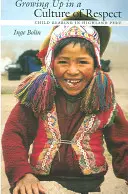 Creștere într-o cultură a respectului: Educația copiilor în Highland Peru - Growing Up in a Culture of Respect: Child Rearing in Highland Peru