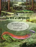 Ascensiunea amfibienilor: 365 de milioane de ani de evoluție - The Rise of Amphibians: 365 Million Years of Evolution
