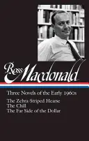 Ross Macdonald: Trei romane de la începutul anilor 1960 (Loa #279): The Zebra-Striped Hearse / The Chill / The Far Side of the Dollar - Ross Macdonald: Three Novels of the Early 1960s (Loa #279): The Zebra-Striped Hearse / The Chill / The Far Side of the Dollar
