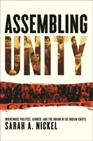 Adunarea unității: Indigenous Politics, Gender, and the Union of BC Indian Chiefs - Assembling Unity: Indigenous Politics, Gender, and the Union of BC Indian Chiefs
