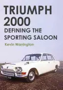 Triumph 2000: Definirea saloanelor sportive - Triumph 2000: Defining the Sporting Saloon