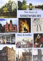 Povestea din Shrewsbury - Story of Shrewsbury