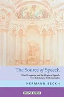Sursa vorbirii: Cuvântul, limbajul și originea vorbirii: De la indologie la antroposofie - The Source of Speech: Word, Language, and the Origin of Speech: From Indology to Anthroposophy