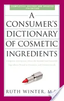 A Consumer's Dictionary of Cosmetic Ingredients: Informații complete despre ingredientele nocive și dezirabile găsite în produsele cosmetice și cosmeceutice - A Consumer's Dictionary of Cosmetic Ingredients: Complete Information about the Harmful and Desirable Ingredients Found in Cosmetics and Cosmeceutical