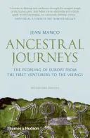 Călătorii ancestrale: Popularea Europei de la primii aventurieri până la vikingi - Ancestral Journeys: The Peopling of Europe from the First Venturers to the Vikings