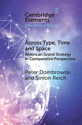 Across Type, Time and Space: Marea strategie americană în perspectivă comparată - Across Type, Time and Space: American Grand Strategy in Comparative Perspective