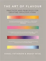 Art of Flavour - Practici și principii pentru crearea de mâncăruri delicioase - Art of Flavour - Practices and Principles for Creating Delicious Food