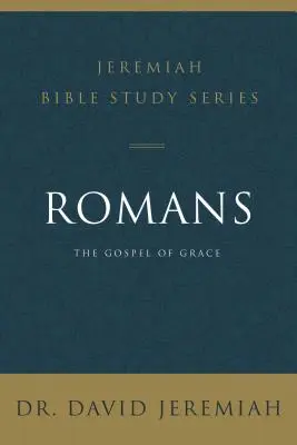 Romani: Evanghelia harului - Romans: The Gospel of Grace