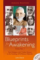 Blueprints for Awakening -- Indian Masters (Volume 1) - Dialoguri rare cu 7 maeștri indieni despre învățăturile lui Sri Ramana Maharshi - Blueprints for Awakening -- Indian Masters (Volume 1) - Rare Dialogues with 7 Indian Masters on the Teachings of Sri Ramana Maharshi