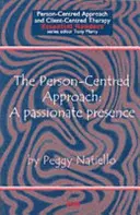 Abordarea centrată pe persoană - O prezență pasională - Person-Centred Approach - A Passionate Presence