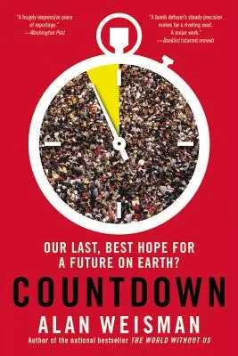 Numărătoare inversă: Ultima și cea mai bună speranță a noastră pentru un viitor pe Pământ? - Countdown: Our Last, Best Hope for a Future on Earth?
