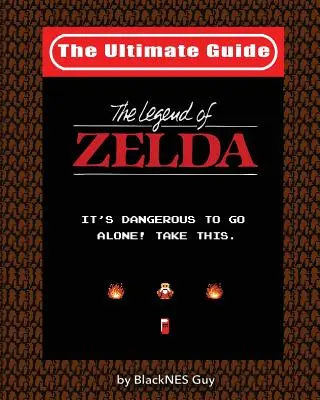 NES Classic: Ghidul final pentru The Legend of Zelda - NES Classic: The Ultimate Guide to The Legend Of Zelda