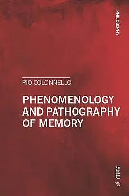 Fenomenologia și patografia memoriei - Phenomenology and Pathography of Memory
