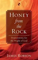 Miere din stâncă: Deuteronomul pentru poporul lui Dumnezeu - Honey from the Rock: Deuteronomy for the People of God