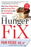 The Hunger Fix: Planul de detoxifiere și recuperare în trei etape pentru supraalimentare și dependența de alimente - The Hunger Fix: The Three-Stage Detox and Recovery Plan for Overeating and Food Addiction