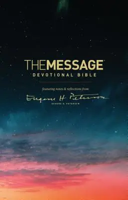 Biblia devoțională The Message: Cu note și reflecții de la Eugene H. Peterson - The Message Devotional Bible: Featuring Notes & Reflections from Eugene H. Peterson